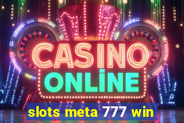 slots meta 777 win